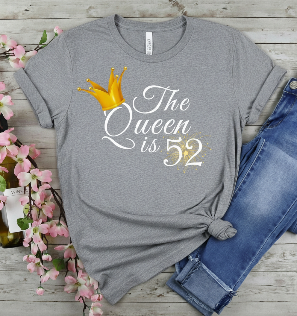 Queen is 52 Birthday shirt