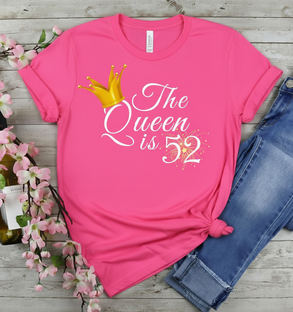 Queen is 52 Birthday shirt
